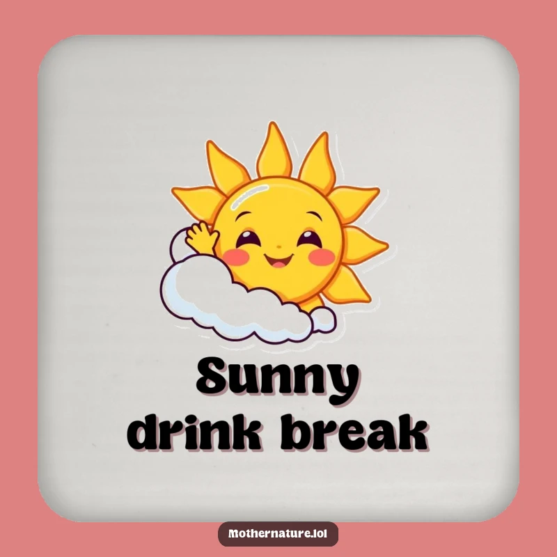 Funny Sunny Day Coaster: Cheerful Sun & Cloud Protection, Happy Gift