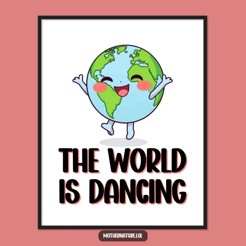 Funny Earth Dancing Poster: Joyful Character Art, Perfect Funny Gift