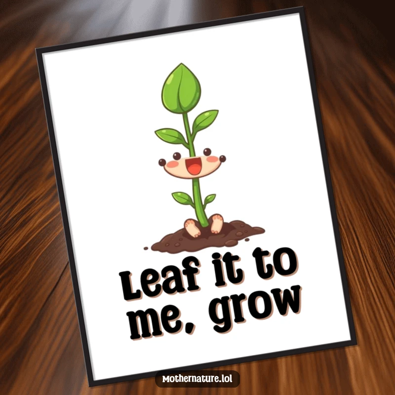 Funny Free Printable Wall Art of a tiny seedling character excitedly stretching its first leaf upwards, symbolizing growth and new beginnings.