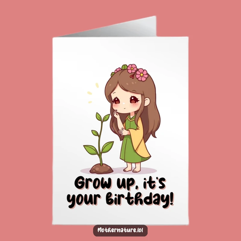 Free Printable Birthday Card: Mother Nature & Sprout - Growing Funny Wishes!